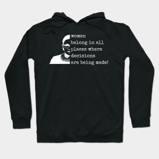 Women Belong In All Places Where Decisions Are Being Made - Ruth Bader Ginsburg RBG Hoodie